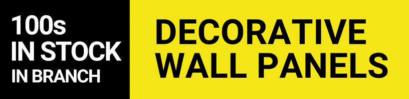 DECORATIVE 
WALL PANELS 100s in branches